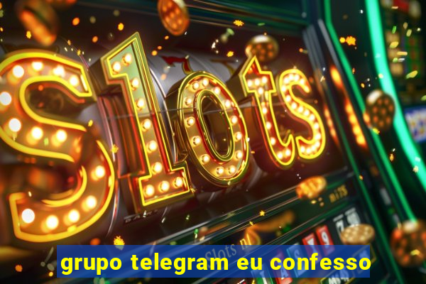 grupo telegram eu confesso